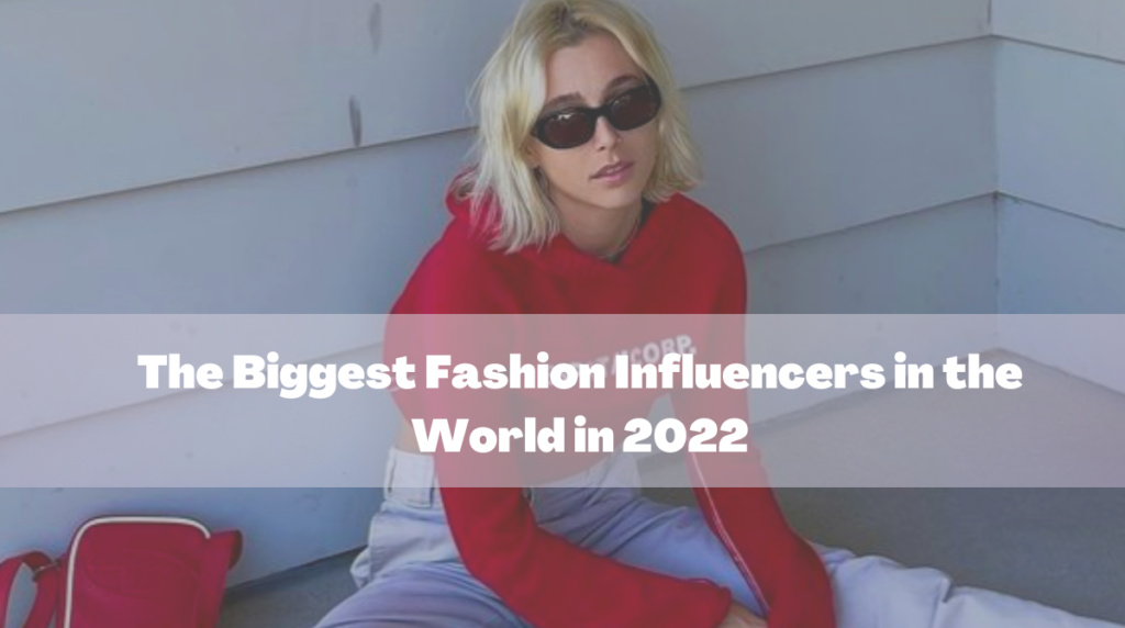 The Biggest Fashion Influencers in the World in 2023 Glusea