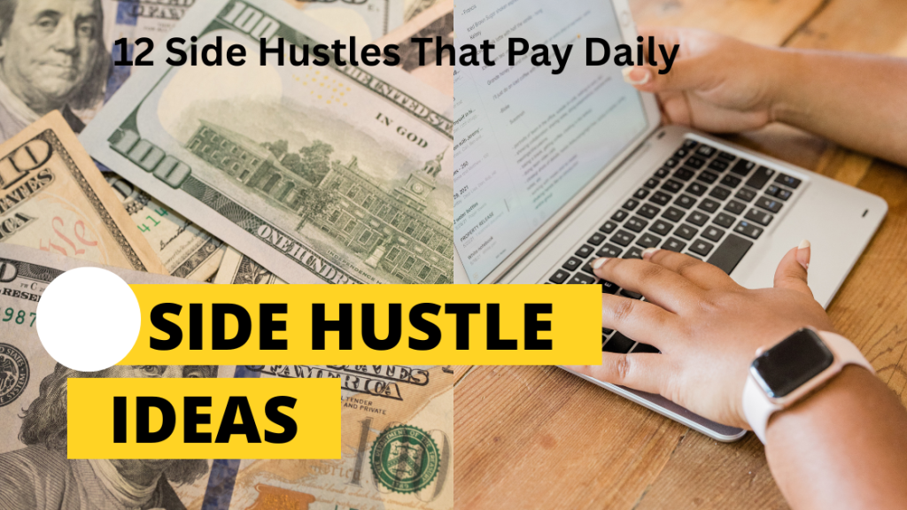 12 Side Hustles That Pay Daily