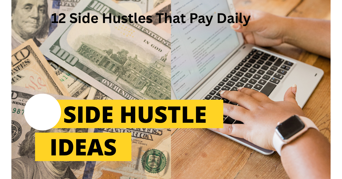 12 Side Hustles That Pay Daily